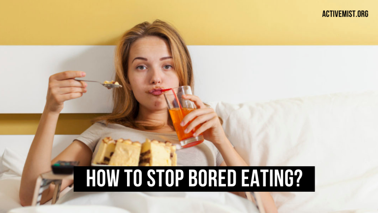 How to stop bored eating? ( 8 Strategies)