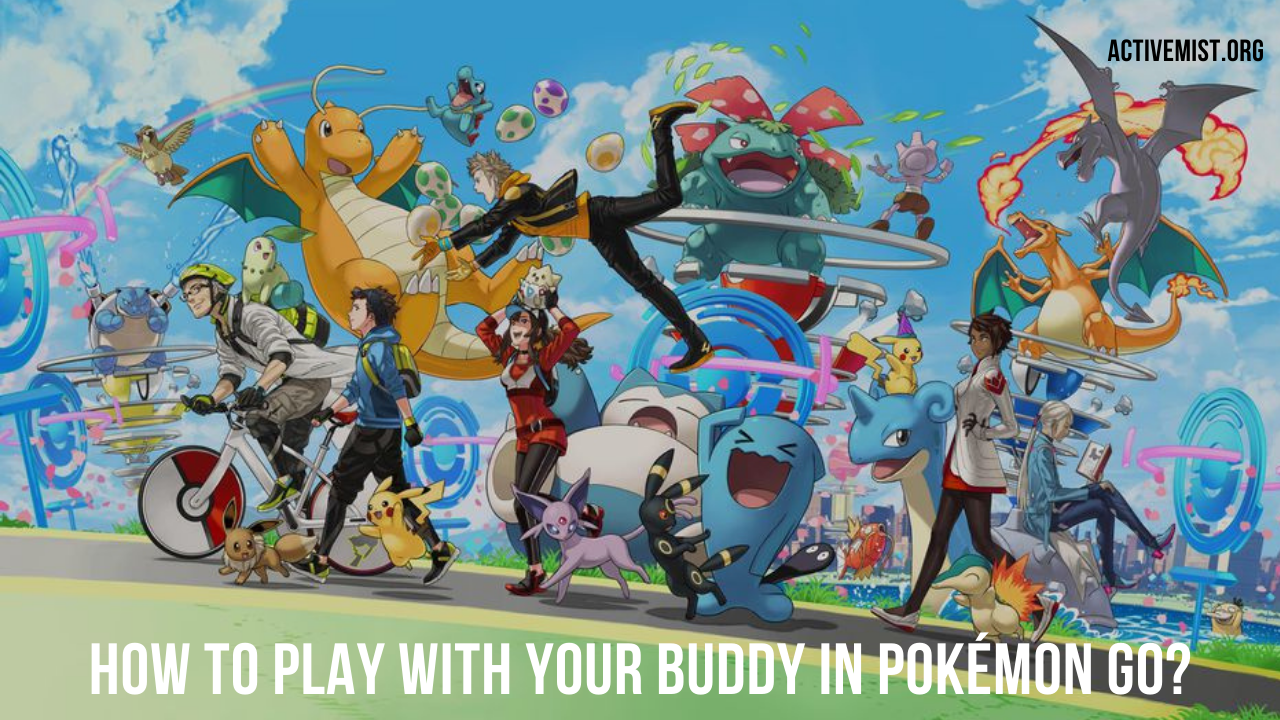 How to play with your Buddy in Pokémon Go?