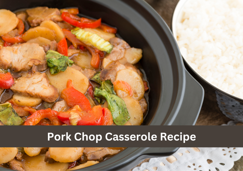 5 Minutes Pork Chop Casserole Recipe